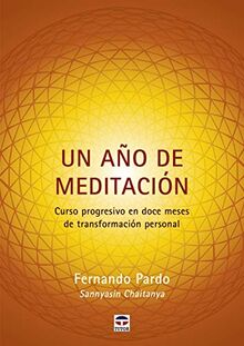Un año de meditación: Curso progresivo en doce meses de transformación personal