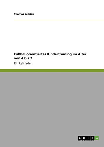 Fußballorientiertes Kindertraining im Alter von 4 bis 7: Ein Leitfaden