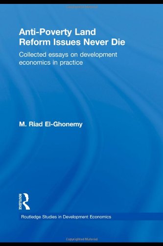 Anti-Poverty Land Reform Issues Never Die: Collected Essays on Development Economics in Practice (Routledge Studies in Development Economics, Band 74)