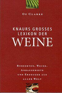 Knaurs Großes Lexikon der Weine. Rebsorten, Weine, Anbaugebiete und Erzeuger aus aller Welt