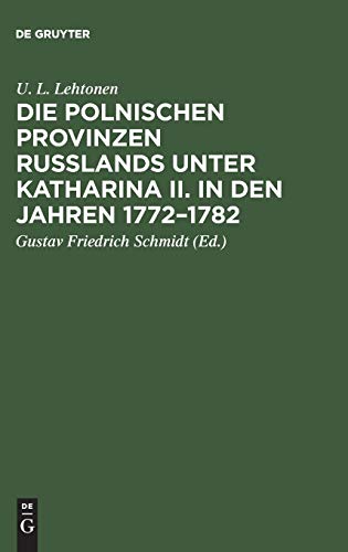 Die polnischen Provinzen Russlands unter Katharina II. in den Jahren 1772–1782: Versuch einer Darstellung der anfänglichen Beziehungen der russischen Regierung zu ihren polnischen Untertanen