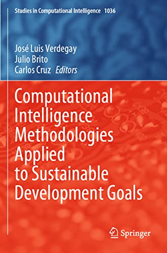Computational Intelligence Methodologies Applied to Sustainable Development Goals (Studies in Computational Intelligence, 1036, Band 1036)