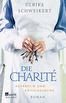 Die Charité. Aufbruch und Entscheidung (Die Charité-Reihe, Band 2)