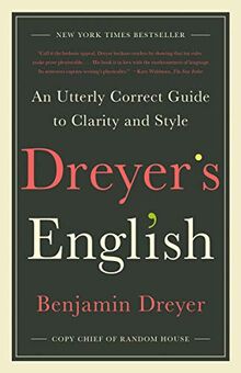 Dreyer's English: An Utterly Correct Guide to Clarity and Style