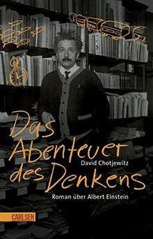 Das Abenteuer des Denkens: Roman über Albert Einstein