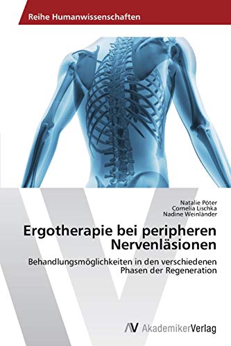 Ergotherapie bei peripheren Nervenläsionen: Behandlungsmöglichkeiten in den verschiedenen Phasen der Regeneration