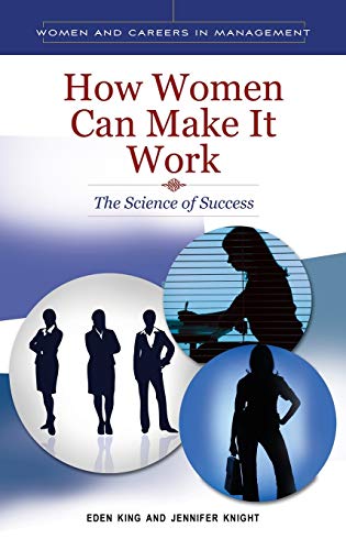 How Women can Make it Work: The Science of Success (Women and Careers in Management)