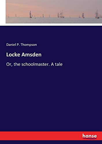 Locke Amsden: Or, the schoolmaster. A tale