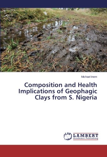 Composition and Health Implications of Geophagic Clays from S. Nigeria