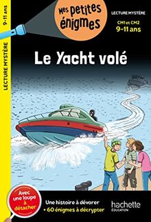 Le yacht volé : CM1 et CM2, 9-11 ans : une histoire à dévorer + 60 énigmes à décrypter