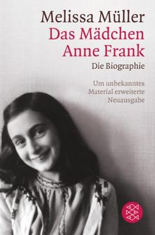 Das Mädchen Anne Frank: Die Biographie