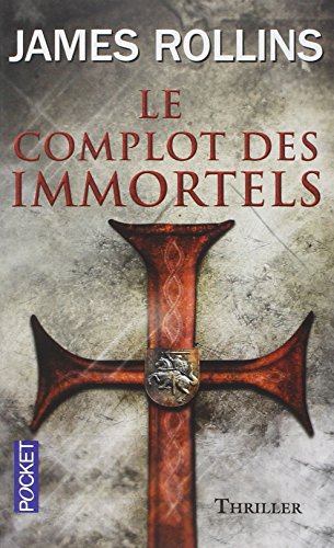 Le Complot des immortels - Une aventure de la Sigma Force