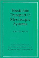 Electronic Transport in Mesoscopic Systems (Cambridge Studies in Semiconductor Physics and Microelectronic Engineering)