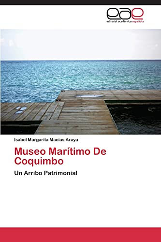 Museo Marítimo De Coquimbo: Un Arribo Patrimonial