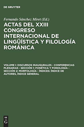 Discursos inaugurales – Conferencias plenarias – Sección 1: Fonética y fonología – Sección 2: Morfología – Índices: Índice de autores, Índice general ... de Lingüística y Filología Románica)
