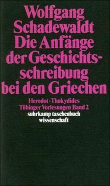 Tübinger Vorlesungen Band 2. Die Anfänge der Geschichtsschreibung bei den Griechen: Herodot. Thukydides: BD 2 (suhrkamp taschenbuch wissenschaft)