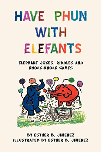 Have Phun With Elefants: Elephant Jokes, Riddles and Knock-Knock Games