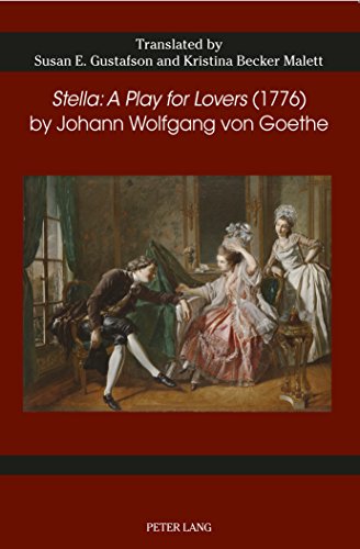 «Stella: A Play for Lovers» (1776) by Johann Wolfgang von Goethe (German Studies in America, Band 74)
