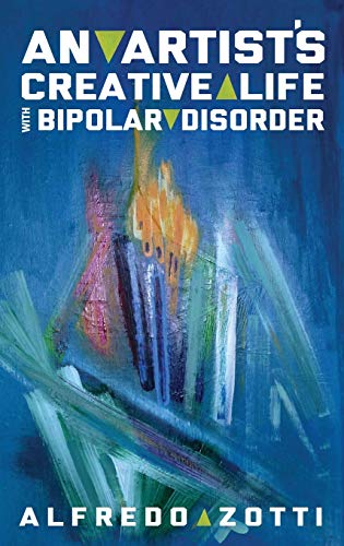 Alfredo's Journey: An Artist's Creative Life with Bipolar Disorder