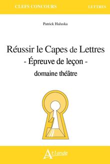 Réussir le Capes de lettres : épreuve de leçon : domaine théâtre