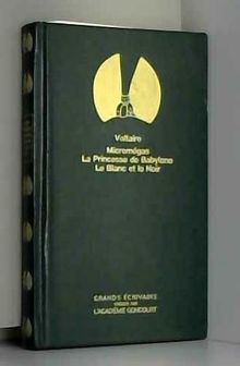 Micromegas, La Princesse De Babyblone, Le Crocheteur Borgne, Histoire Des Voyages De Scarmentado, Le Blanc Et Le Noir