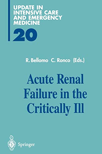 Acute Renal Failure in the Critically Ill (Update in Intensive Care and Emergency Medicine, 20, Band 20)