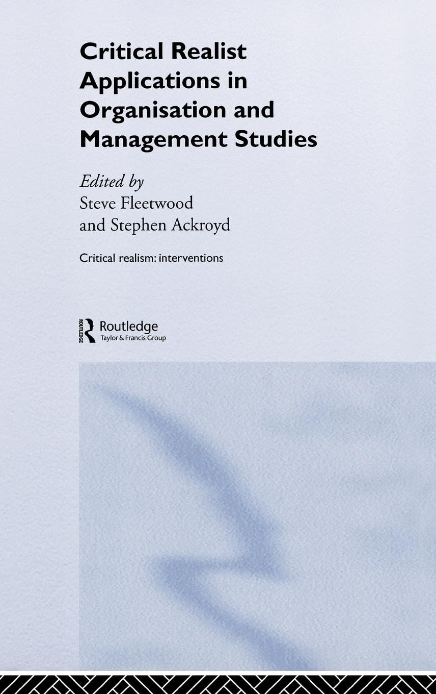 Critical Realist Applications in Organisation and Management Studies (Ontological Explorations (Routledge Critical Realism))