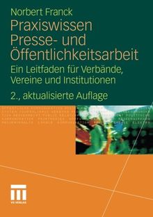 Praxiswissen Presse- und Öffentlichkeitsarbeit: Ein Leitfaden für Verbände, Vereine und Institutionen (German Edition)