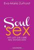 Soulsex: Mit Lust die Liebe neu entdecken