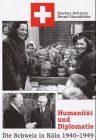 Humanität und Diplomatie: Die Schweiz in Köln, 1940-1950