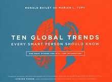 Ten Global Trends That Every Smart Person Needs to Know: And Many Other Trends You Will Find Interesting: And Many Others You Will Find Interesting