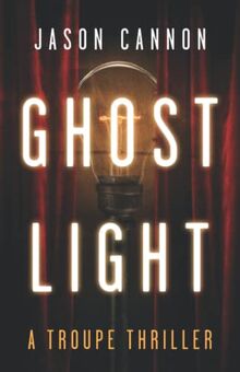 Ghost Light: A Troupe Thriller (The Troupe Series, Band 1)