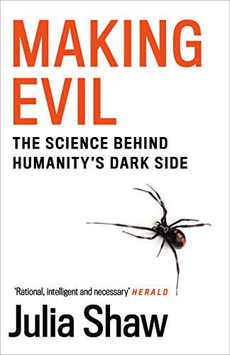 Julia Shaw Making Evil, The Science Behind Humanity's Dark Side