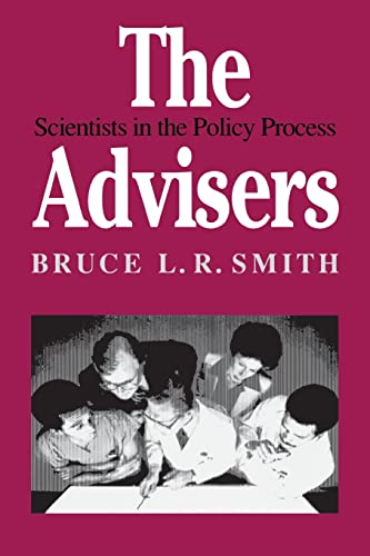 The Advisers: Scientists in the Policy Process