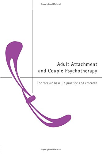 Adult Attachment and Couple Psychotherapy: The 'Secure Base' in Practice and Research