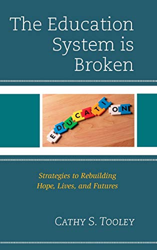 The Education System is Broken: Strategies to Rebuilding Hope, Lives, and Futures