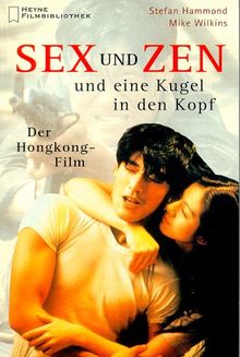 Sex und Zen und eine Kugel in den Kopf. Der Hongkong- Film.