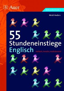 55 Stundeneinstiege Englisch: einfach, kreativ, motivierend (5. bis 10. Klasse)