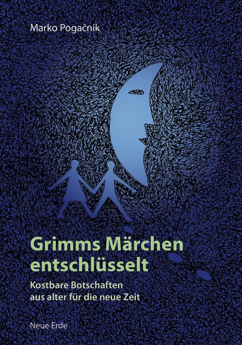Grimms Märchen entschlüsselt: Kostbare Botschaften aus alter für die neue Zeit