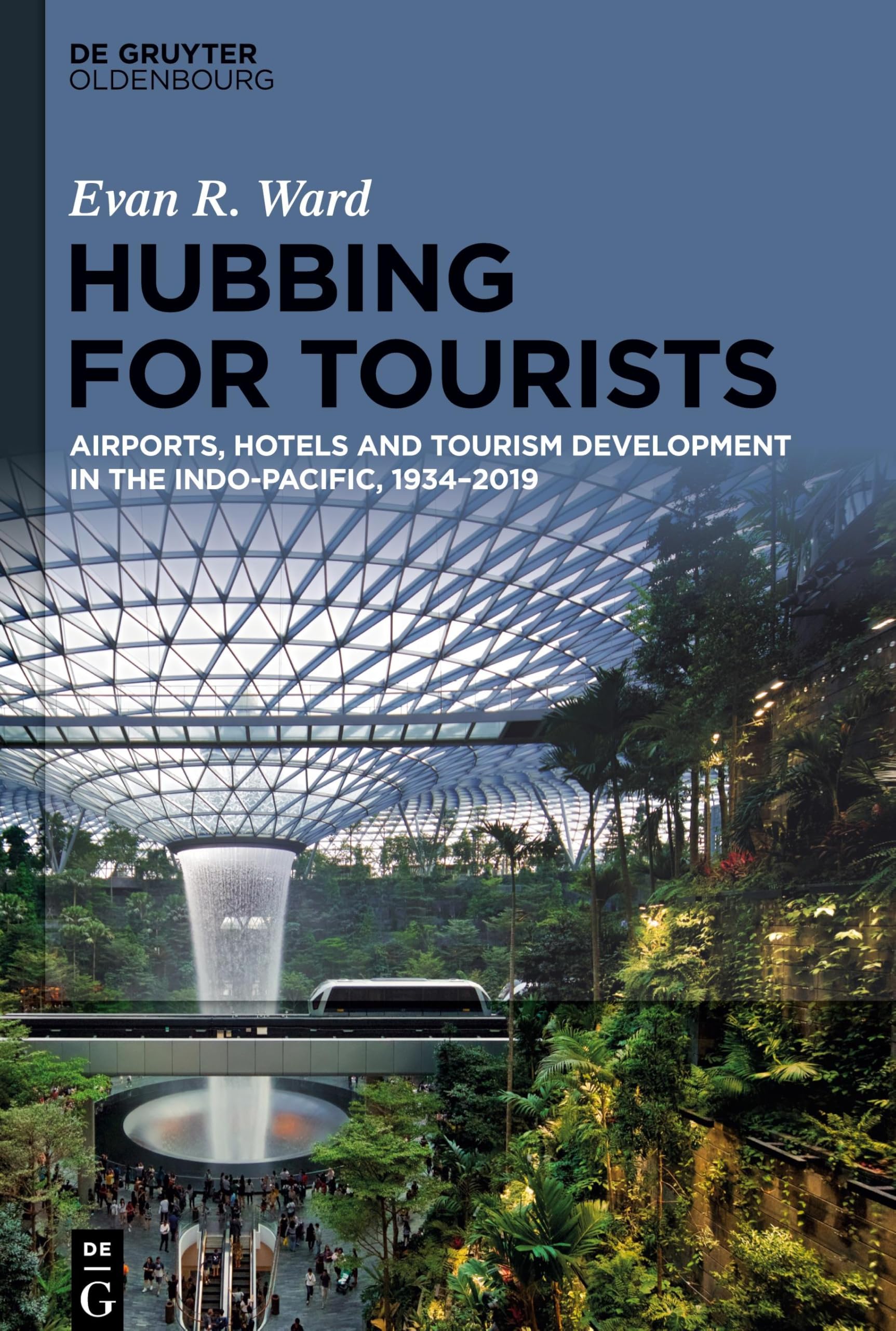 Hubbing for Tourists: Airports, Hotels and Tourism Development in the Indo-Pacific, 1934–2019