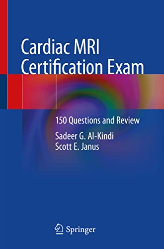 Cardiac MRI Certification Exam: 150 Questions and Review