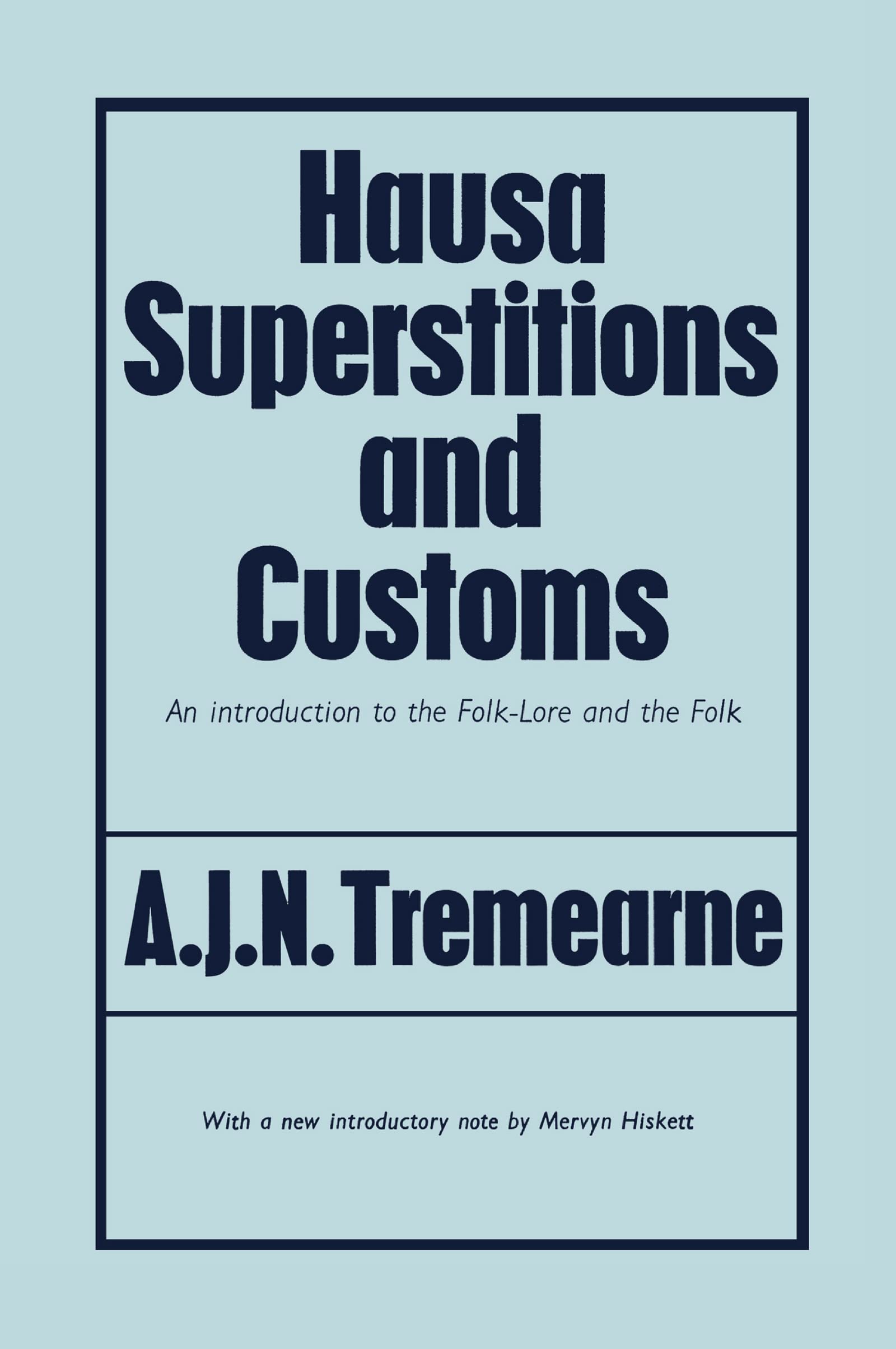 Hausa Superstitions and Customs: An Introduction to the Folk-Lore and the Folk (Hausa Sprstns Custom)