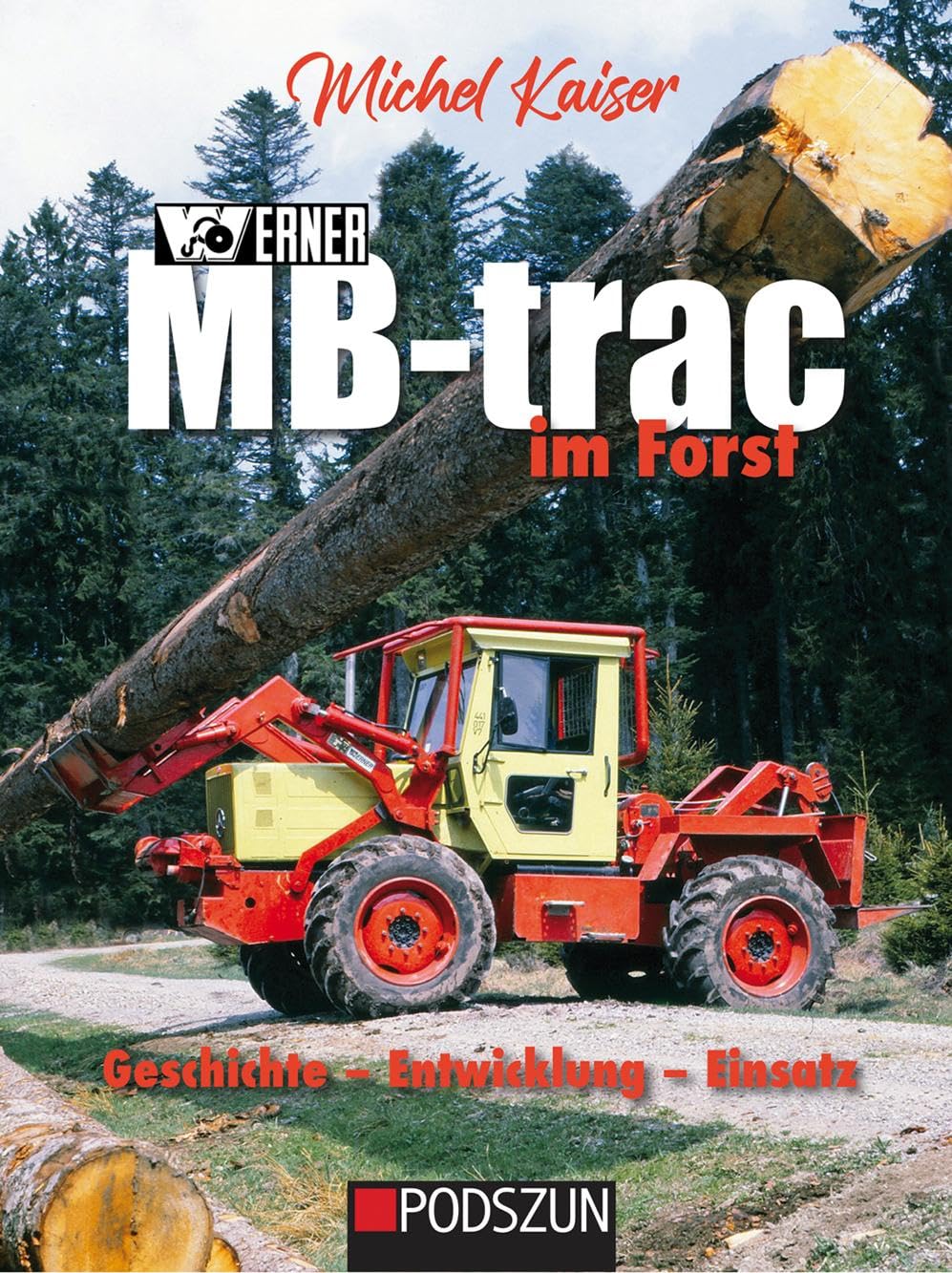 Kaiser, Michel: Werner MB-trac im Forst
