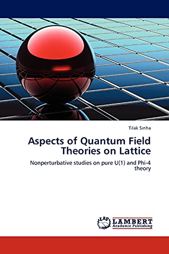 Aspects of Quantum Field Theories on Lattice: Nonperturbative studies on pure U(1) and Phi-4 theory