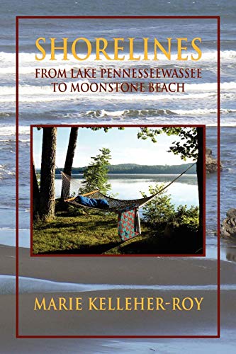 Shorelines: From Lake Pennesseewassee to Moonstone Beach
