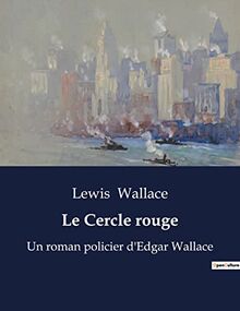 Le Cercle rouge : Un roman policier d'Edgar Wallace