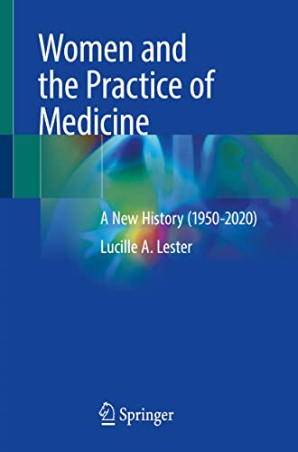 Women and the Practice of Medicine: A New History (1950-2020)