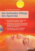 Die heilenden Klänge des Ayurveda: Das jahrtausendealte Wissen des Maharishi-Gandharva-Veda. Entspannen und gezielt behandeln: Ausgesuchte ... sich in Einklang mit den Rythmen der Natur