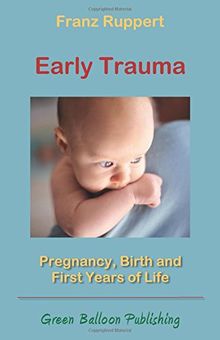 Early Trauma: Pregnancy, Birth and First Years of Life