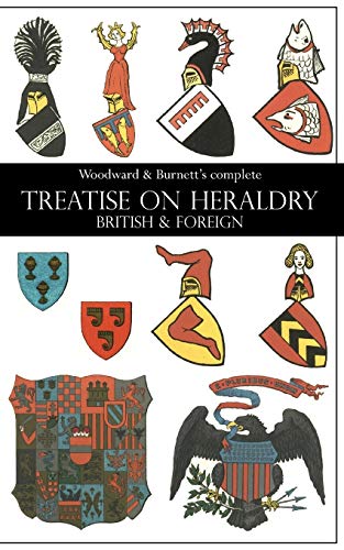 John Woodward Woodward & Burnett's Complete Treatise On Heraldry British & Foreign
